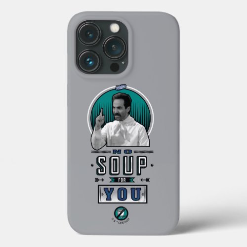 Seinfeld  No Soup For You Graphic iPhone 13 Pro Case
