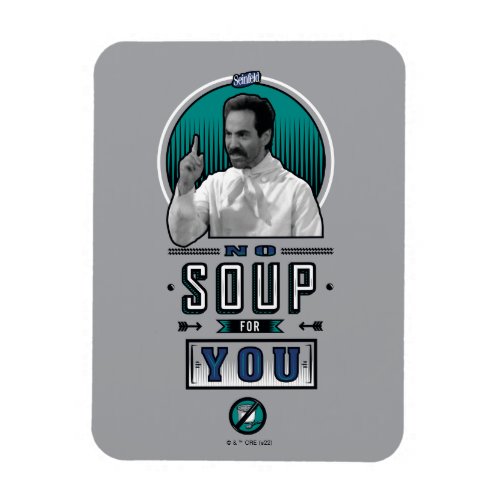 Seinfeld  No Soup For You Graphic Magnet