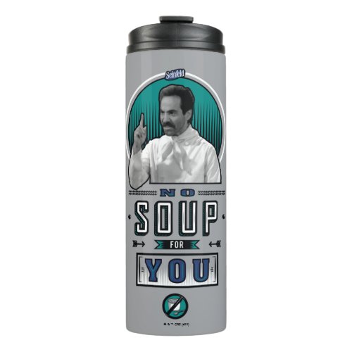 Seinfeld  No Soup For You Graphic Thermal Tumbler
