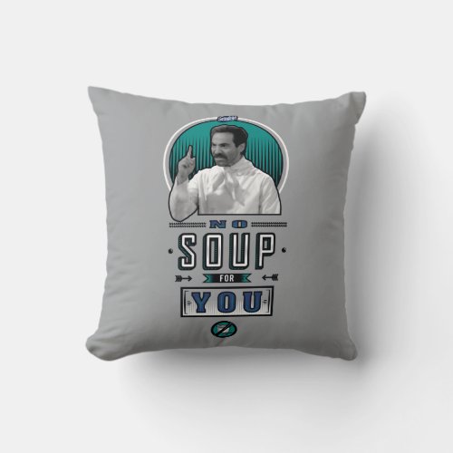 Seinfeld  No Soup For You Graphic Throw Pillow