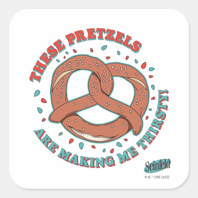 Seinfeld | These Pretzels are Making Me Thirsty Square Sticker (Front)