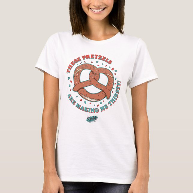 Seinfeld | These Pretzels are Making Me Thirsty T-Shirt (Front)