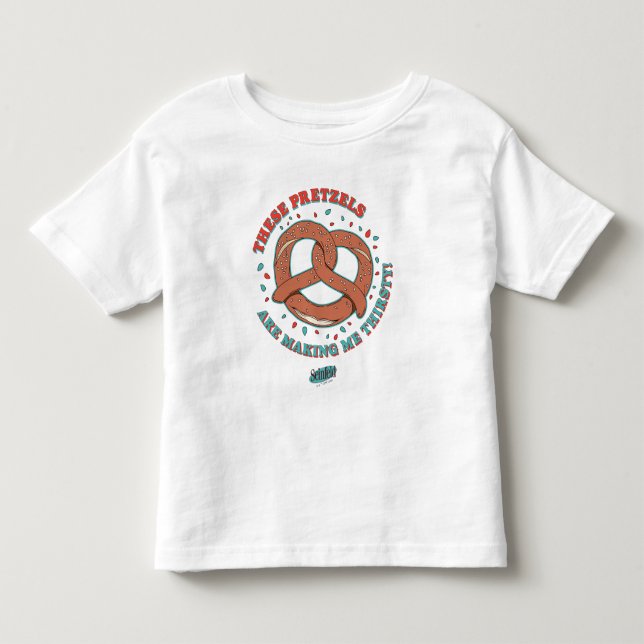 Seinfeld | These Pretzels are Making Me Thirsty Toddler T-shirt (Front)