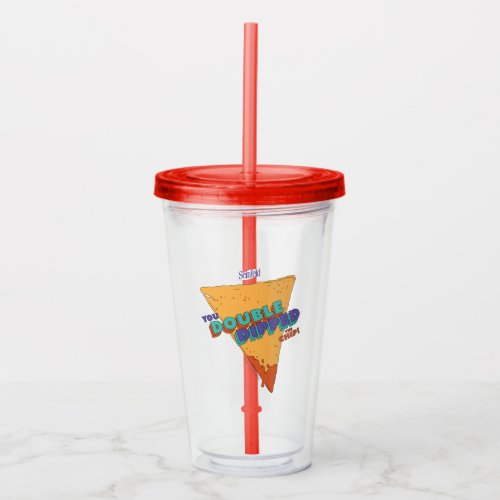 Seinfeld  You Double Dipped the Chip Acrylic Tumbler