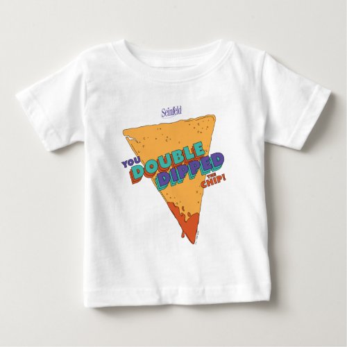 Seinfeld  You Double Dipped the Chip Baby T_Shirt
