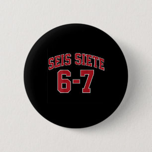 Seis Siete 67 In Spanish Sports Jersey Style Meme Button