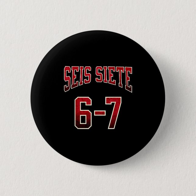 Seis Siete 67 Spanish Srts Jersey Funny Six Seven  Button (Front)