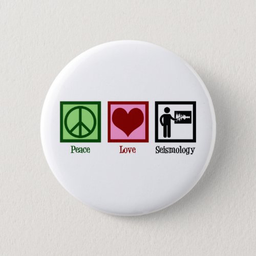 Seismologist Peace Love Siesmology Button