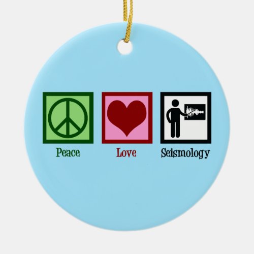 Seismologist Peace Love Siesmology Ceramic Ornament