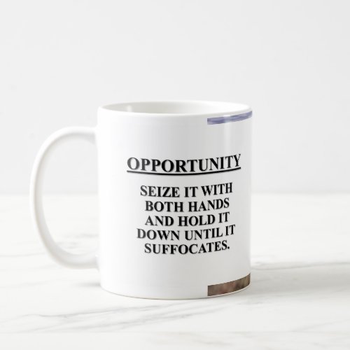 Seize opportunity with both hands  kill it coffee mug