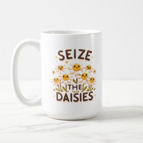 Seize the Daisies Coffee Mug