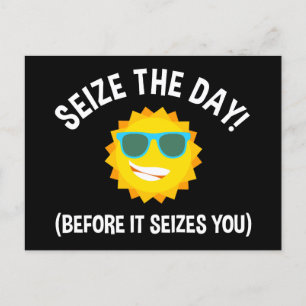 Seize The Day! (Before It Seizes You) Postcard
