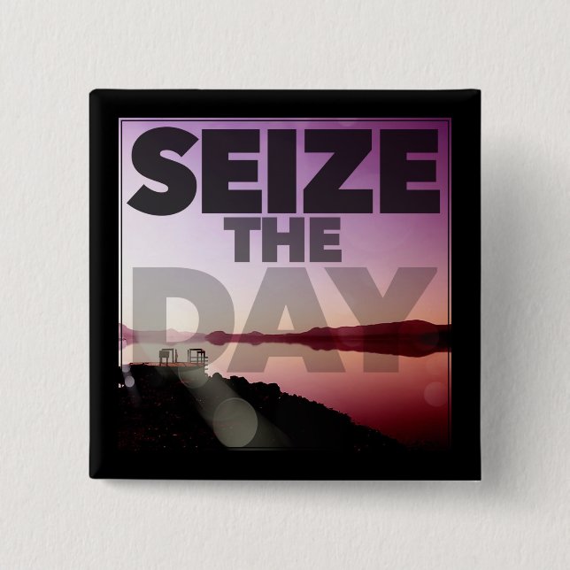 Seize The Day Button (Front)