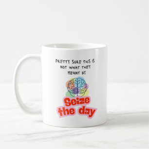 Seize the day Epilepsy humor Coffee Mug