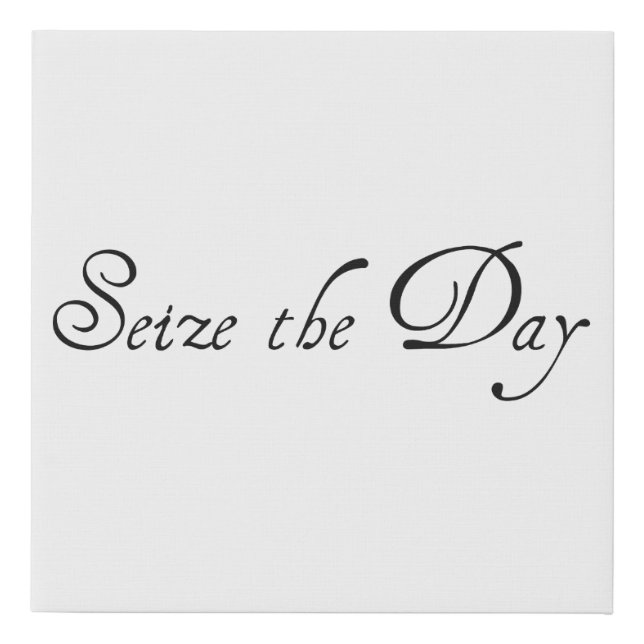 Seize the Day Faux Canvas Print (Front)