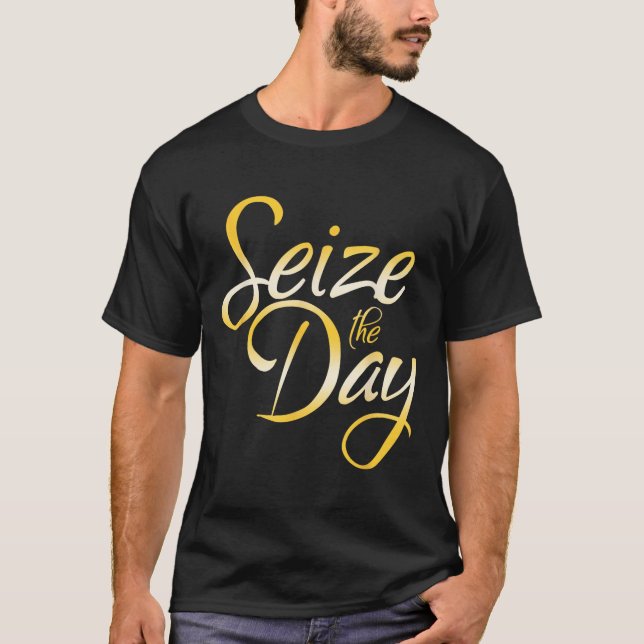 Seize The Day  T-Shirt (Front)