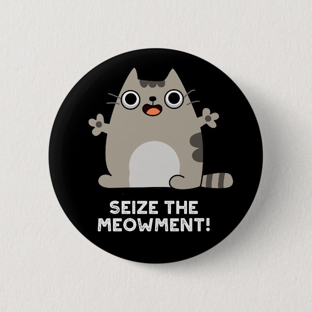 Seize The Meow-ment Positive Cat Pun  Dark BG Button (Front)