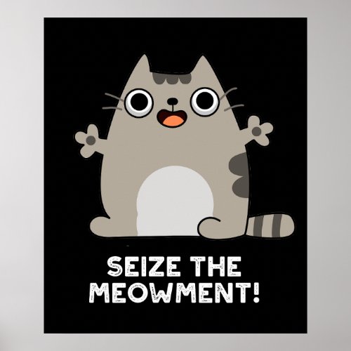 Seize The Meow_ment Positive Cat Pun Dark BG Poster