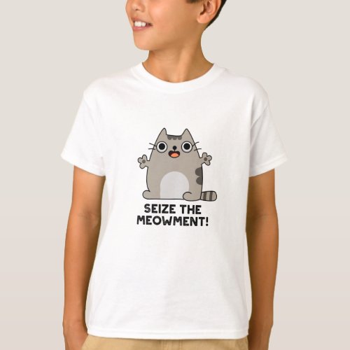 Seize The Meow_ment Positive Cat Pun  T_Shirt