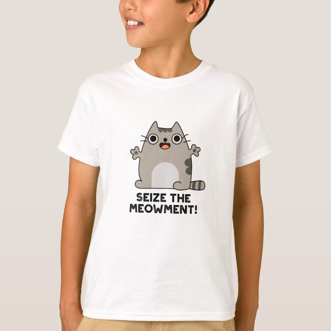 Seize The Meow-ment Positive Cat Pun  T-Shirt (Front)