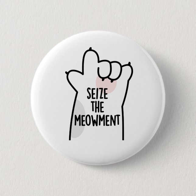 Seize The Meowment Positive Cat Pun Button (Front)