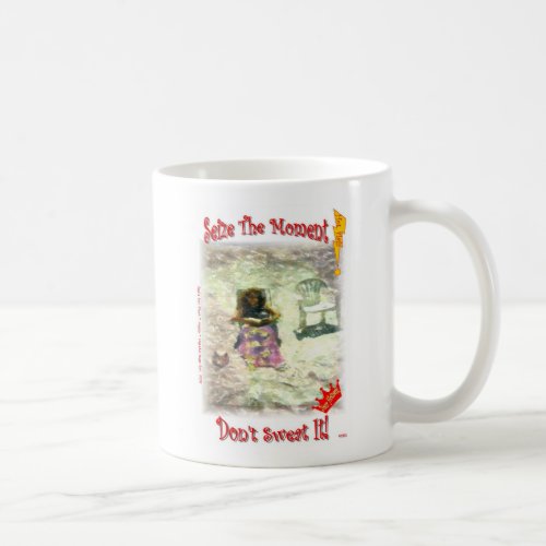 Seize the moment Dont Sweat It Coffee Mug