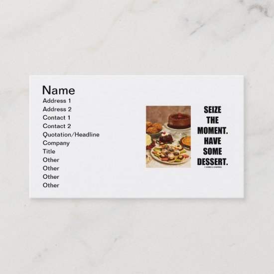 Seize The Moment. Have Some Dessert. (Humor) Business Card