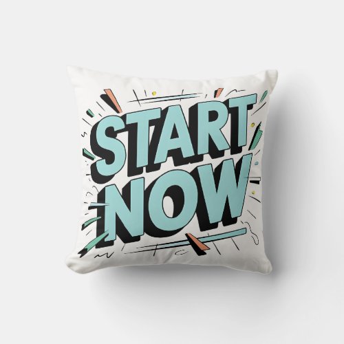 Seize the Moment Start Now Inspirational Pillow Throw Pillow