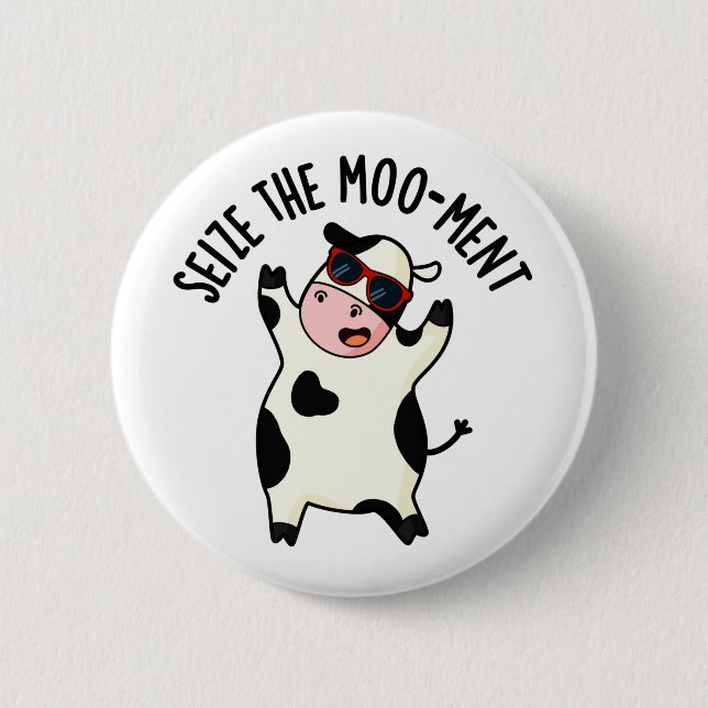 Seize The Mooment Funny Cow Pun  Button (Front)