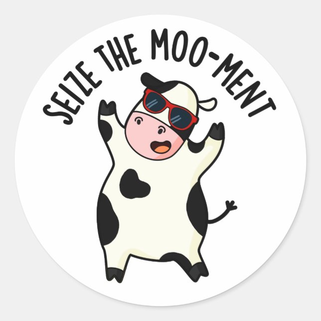 Seize The Mooment Funny Cow Pun  Classic Round Sticker (Front)