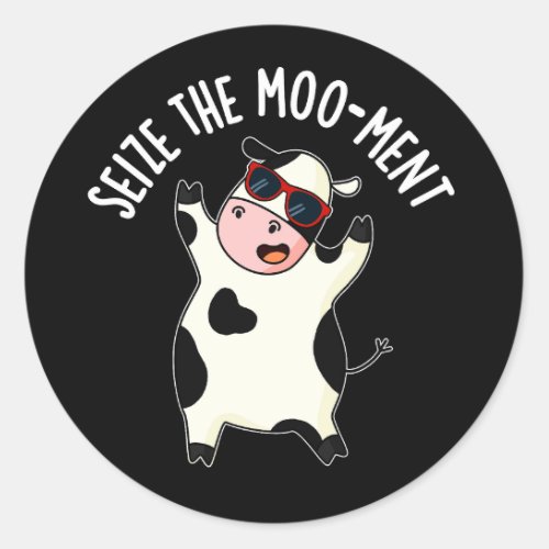 Seize The Mooment Funny Cow Pun Dark BG Classic Round Sticker