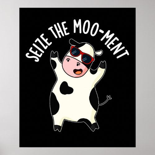 Seize The Mooment Funny Cow Pun Dark BG Poster