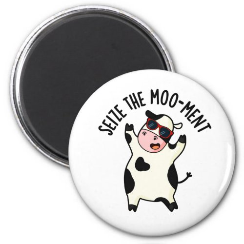 Seize The Mooment Funny Cow Pun  Magnet