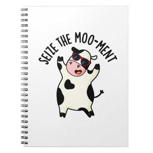 Seize The Mooment Funny Cow Pun  Notebook