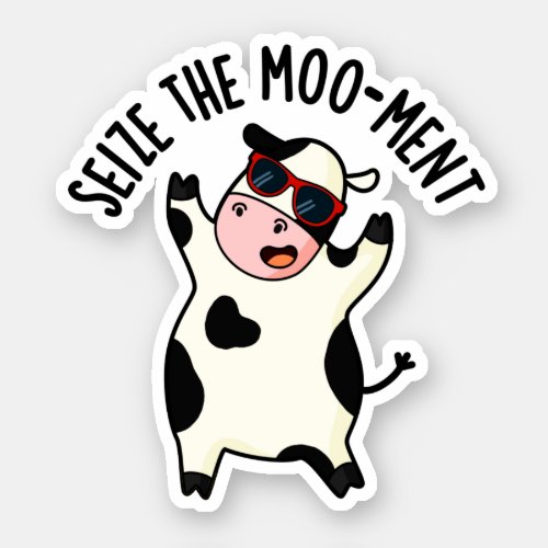 Seize The Mooment Funny Cow Pun  Sticker