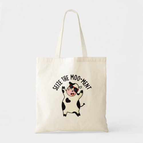 Seize The Mooment Funny Cow Pun  Tote Bag