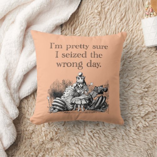 Seized the Wrong Day Having a Bad Day Throw Pillow