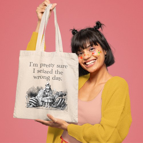 Seized the Wrong Day Having a Bad Day Tote Bag