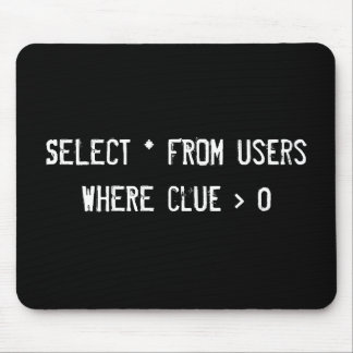 SELECT * FROM users WHERE clue > 0 Mouse Pad