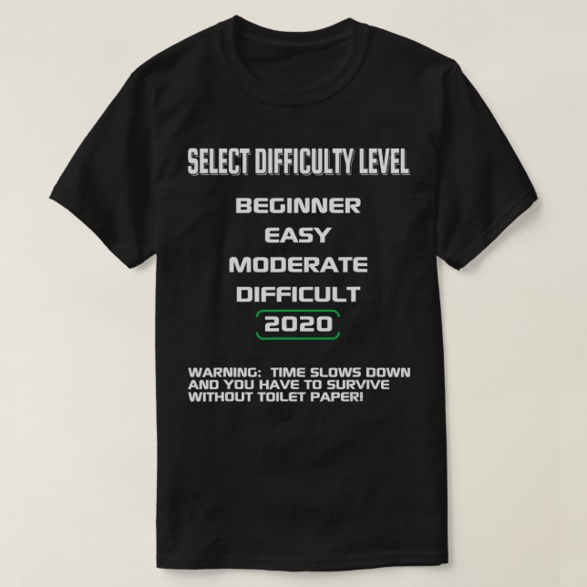 Select Game Mode 2020 Difficulty Level Funny Video T-Shirt (Design Front)