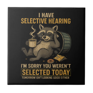 Selective Hearing Funny Raccoon Coffee Ceramic Tile