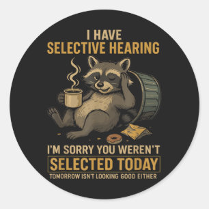 Selective Hearing Funny Raccoon Coffee Classic Round Sticker