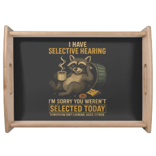 Selective Hearing Funny Raccoon Coffee Serving Tray