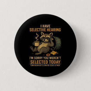 Selective Hearing Funny Raccoon Coffee Trash Panda Button