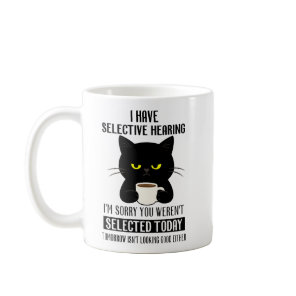 Selective Hearing – Grumpy Black Cat Coffee Humor Mug