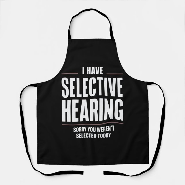 Selective Hearing Sorry Funny Saying Humorous Apron (Front)