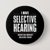 Selective Hearing Sorry Funny Saying Humorous