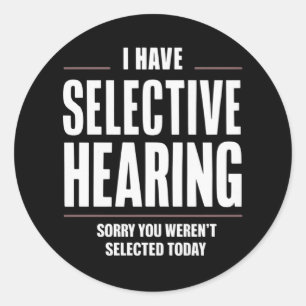 Selective Hearing Sorry Funny Saying Humorous Classic Round Sticker