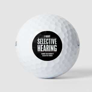 Selective Hearing Sorry Funny Saying Humorous Golf Balls