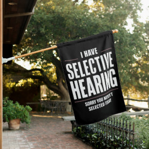 Selective Hearing Sorry Funny Saying Humorous House Flag